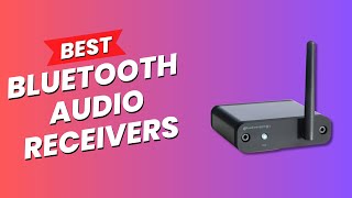 The 5 Best Bluetooth Audio Receivers of 2023 [upl. by Sungam]