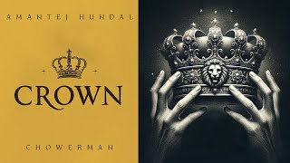 CROWN  Amantej Hundal ft Chowerman  Official Audio 2024 [upl. by Mayberry333]