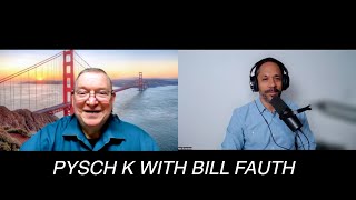 Psych K with Bill Fauth Part 2 [upl. by Pomona966]