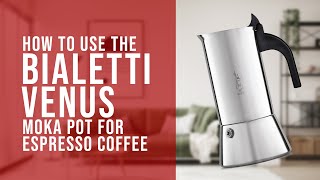 How To Make Espresso with the Bialetti Venus Moka Pot [upl. by Kassia650]