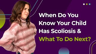 When Do You Know Your Child Has Scoliosis amp What To Do Next [upl. by Chrissa]