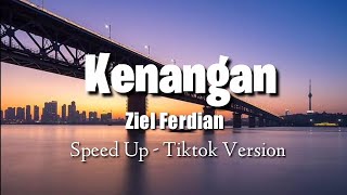 Kenangan  Ziel Ferdian Lirik  Speed up  Kini tinggal kenangan saat saat kita bersama [upl. by Sikram]