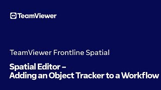 TeamViewer Frontline Spatial Spatial Editor Adding an Object Tracker to a Workflow [upl. by Suhpoelc799]