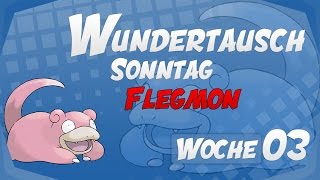 Wundertausch Sonntag  Woche 03 Flegmon  Pokémon Omega Rubin und Alpha Saphir ΩRαS [upl. by Cosma261]