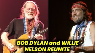 BOB DYLAN and WILLIE NELSON REUNITE  TODAY NEWS [upl. by Assilac326]