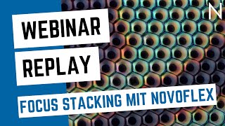 Webinar Replay  Focus Stacking mit NOVOFLEX [upl. by Gide330]