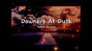 Downers at Dusk  Talha Anjum X Shayan Music  official Song  shayanofficial05 [upl. by Aihtak]