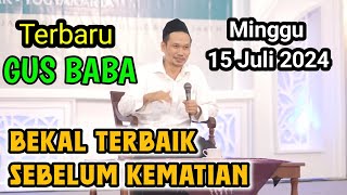 GUS BAHA TERBARUBEKAL TERBAIK SEBELUM KEMATIAN15 JULI 2024 [upl. by Anihsak]