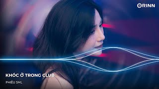 KHÓC Ở TRONG CLUB REMIX  ĐÊM NAY EM KHÓC Ở TRONG CLUB XÕA Ở TRONG CLUB REMIX HOT TIKTOK [upl. by Namhar]