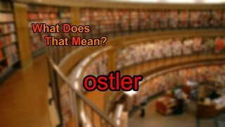 What does ostler mean [upl. by Yeltsew293]