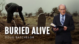 Buried Alive  Doug Batchelor [upl. by Lyreb]