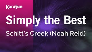 Simply the Best  Schitts Creek Noah Reid  Karaoke Version  KaraFun [upl. by Llovera]