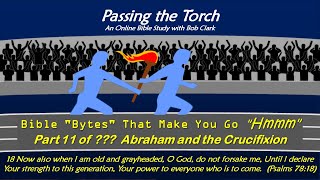 Bible Bytes that Make You Go quotHmmmquot Abraham and the Crucifixion 24004p11of [upl. by Otreblon]