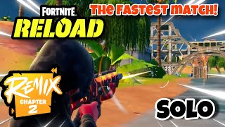 FORTNITE Reload Solo  The fastest match CHAPTER 2 REMIX [upl. by Cordie836]