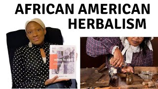 Uncovering the History of African American Herbalism What You Need to Know [upl. by Converse616]