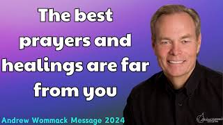 Andrew Wommack Message 2024  The best prayers and healings are far from you [upl. by Enerod]