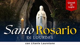 SANTO ROSARIO di Lourdes di oggi Giovedì 25 Luglio 2024 con Litanie Lauretane [upl. by Clemen]