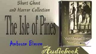 The Isle of Pines Ambrose Bierce Audiobook [upl. by Ivon]