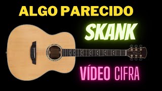 Algo Parecido Skank  Vídeo Cifra [upl. by Rodrich]