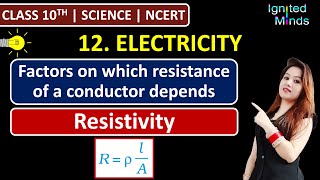 Class 10th Science Chapter 12  Factors on which resistance of a conductor depends  Resistivity [upl. by Ettennod]