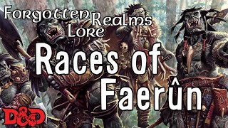 Forgotten Realms Lore  Races of DampD [upl. by Lebasile666]