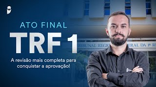 Ato Final TRF 1  A revisão mais completa para conquistar a aprovação [upl. by Sochor]