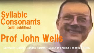 Prof John WellsSyllabic ConsonantsUniversity College London Summer Course in English Phonetics [upl. by Elletse496]