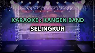 🔴 KARAOKE  SELINGKUH  KANGEN BAND  MUSIK KIBOT KN7000 [upl. by Steiner856]