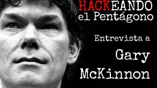 Entrevista a Gary McKinnon quotHackeando el Pentágonoquot [upl. by Faunie970]