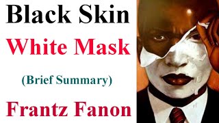 Black Skin White Mask  by Frantz Fanon  Brief Summary [upl. by Lavelle515]