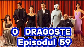 O dragoste  Episodul 59  Rezumat [upl. by Germaine]