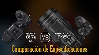 Sony A7R IVA vs Nikon COOLPIX P950 Una Comparación de Especificaciones [upl. by Sandye]