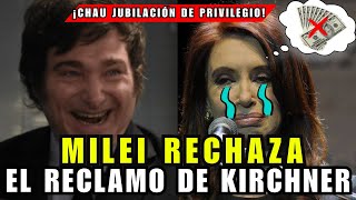 Milei rechazó el recurso pedido por Kirchner para impedir que le quiten su jubilación de privilegio [upl. by Vito779]