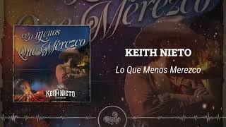 Keith Nieto  Lo Que Menos Merezco 2024 [upl. by Jabon664]