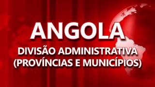 Angola  Províncias e Municípios [upl. by Domella]