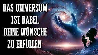 Zeichen dass das Universum dabei ist Deine Wünsche zu erfüllen [upl. by Madancy77]