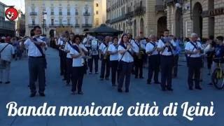 Banda musicale Città di Leinì  23 Giugno 2016 Torino [upl. by Novla331]