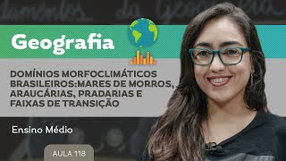 Domínios morfoclimáticos mares de morros araucárias pradarias e faixas transição  Geografia  EM [upl. by Kyl220]