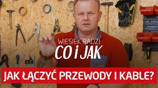 Jak łączyć przewody i kable Wiesiek radzi co i jak [upl. by Lerrehs210]