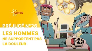 Les hommes ne supportent pas la douleur I Préjugé I Cofidis [upl. by Siramad]