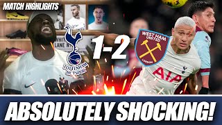 ABSOLUTELY SHOCKING 🤬 WE COLLAPSED IN THE SECOND HALF Tottenham 12 West Ham MATCH HIGHLIGHTS [upl. by Dillie881]