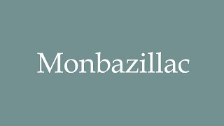 How to Pronounce Monbazillac Correctly in French [upl. by Yordan593]