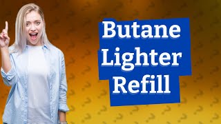 Can you refill a butane lighter before its empty [upl. by Warenne307]