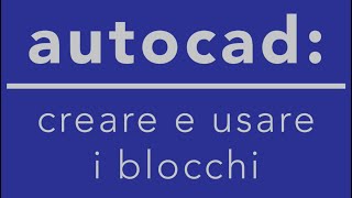 autocad creare ed utilizzare i blocchi [upl. by Lerrad]