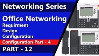 IP Phone Configure  Network Series  Requirement  Design  Configuration  PART  12 [upl. by Yrelbmik]