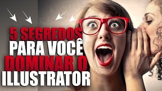 5 Segredos Para Você Dominar o Adobe Illustrator [upl. by Killarney413]