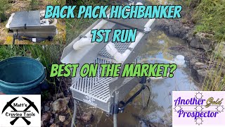 The Backpack Highbanker First Run  Best on the Market [upl. by Ecad]