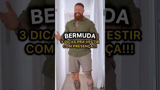 3 DICAS FUNDAMENTAIS pra Vestir uma BERMUDA com PRESENÇA 🔥 [upl. by Partan833]