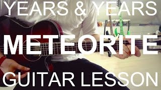 Years amp Years Meteorite GUITAR LESSONTUTORIAL CHORDS [upl. by Ruhl]