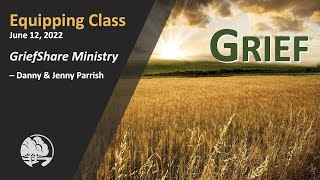 Grief 1 of 2 quotGriefShare Ministry  Danny amp Jenny Parrishquot  ROCC Equipping Class [upl. by Alameda]